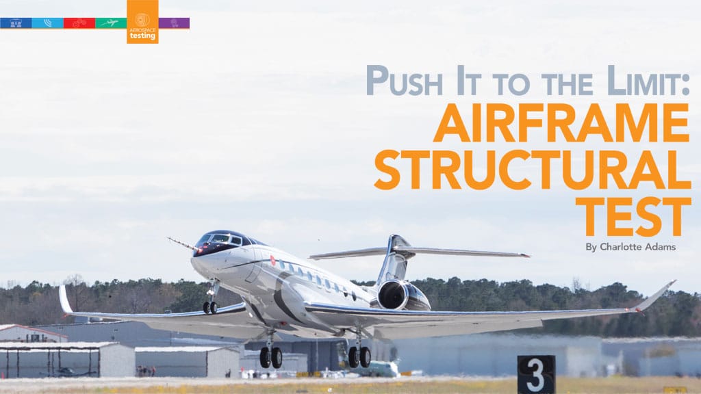 Push It to the Limit: Push It to the Limit: Airframe Structural Test By Charlotte Adams