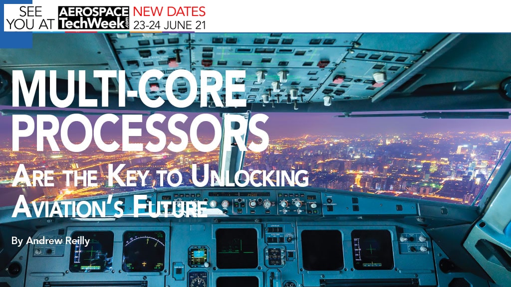 Multi-Core Processors Are the Key to Unlocking Aviation’s Future By Andrew Reilly